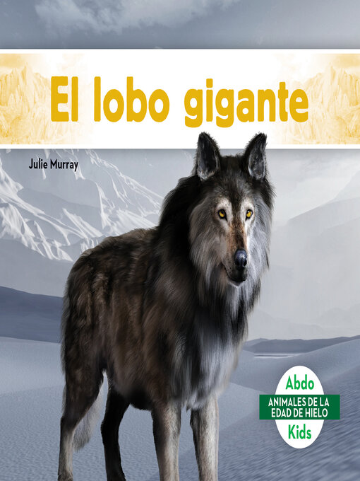Title details for El lobo gigante (Dire Wolf) by Julie Murray - Available